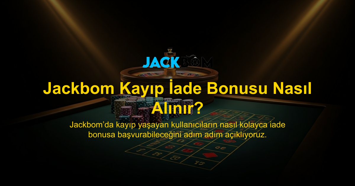 Jackbom Kayıp İade Bonusu Nasıl Alınır?