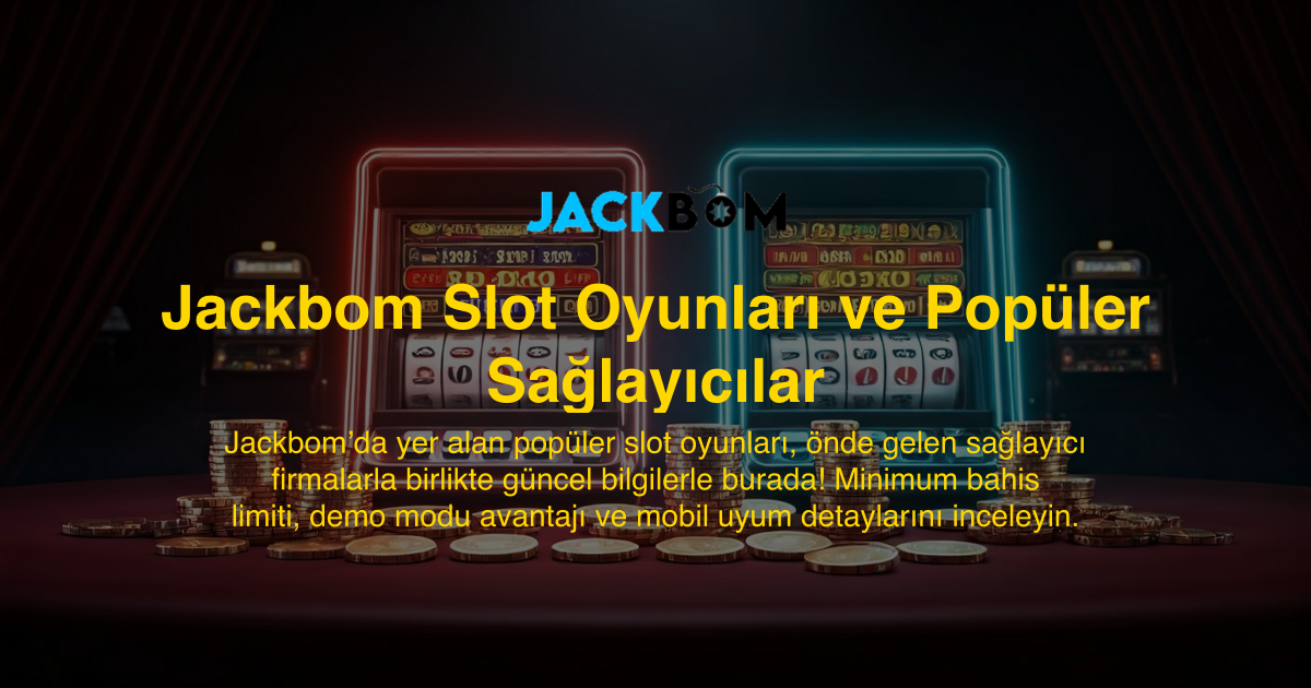 Jackbom Slot Oyunları ve Popüler Sağlayıcılar