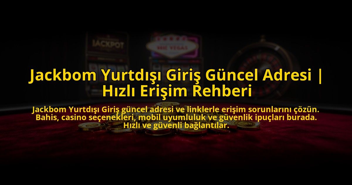Jackbom-Yurtdisi-Giris-Guncel-Adresi-Hizli-Erisim-Rehberi-overlay-1772888412.jpg