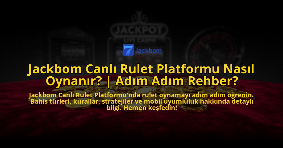 Jackbom-Canli-Rulet-Platformu-Nasil-Oynanir-Adim-Adim-Rehber-overlay-1776638563.jpg