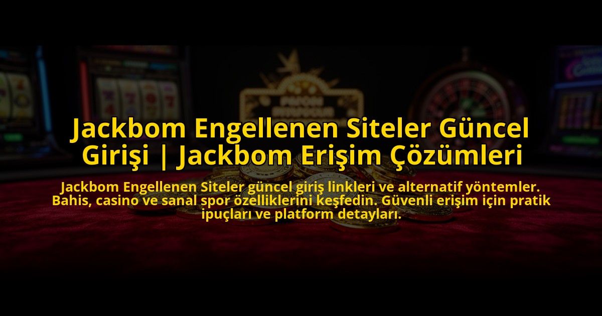 Jackbom-Engellenen-Siteler-Guncel-Girisi-Jackbom-Erisim-Cozumleri-overlay-1776018930.jpg